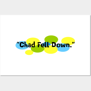 Chad Fell Down Posters and Art